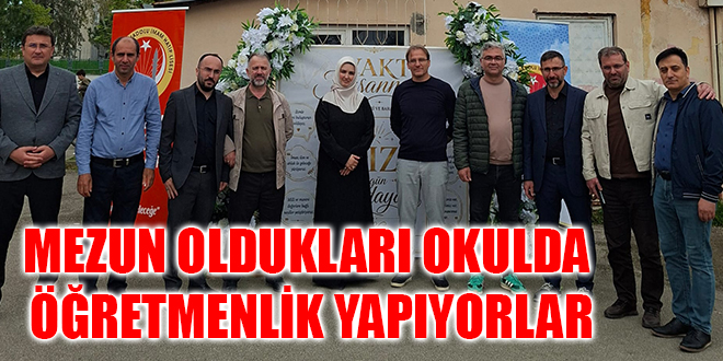 MEZUN OLDUKLARI OKULDA ÖĞRETMENLİK YAPIYORLAR